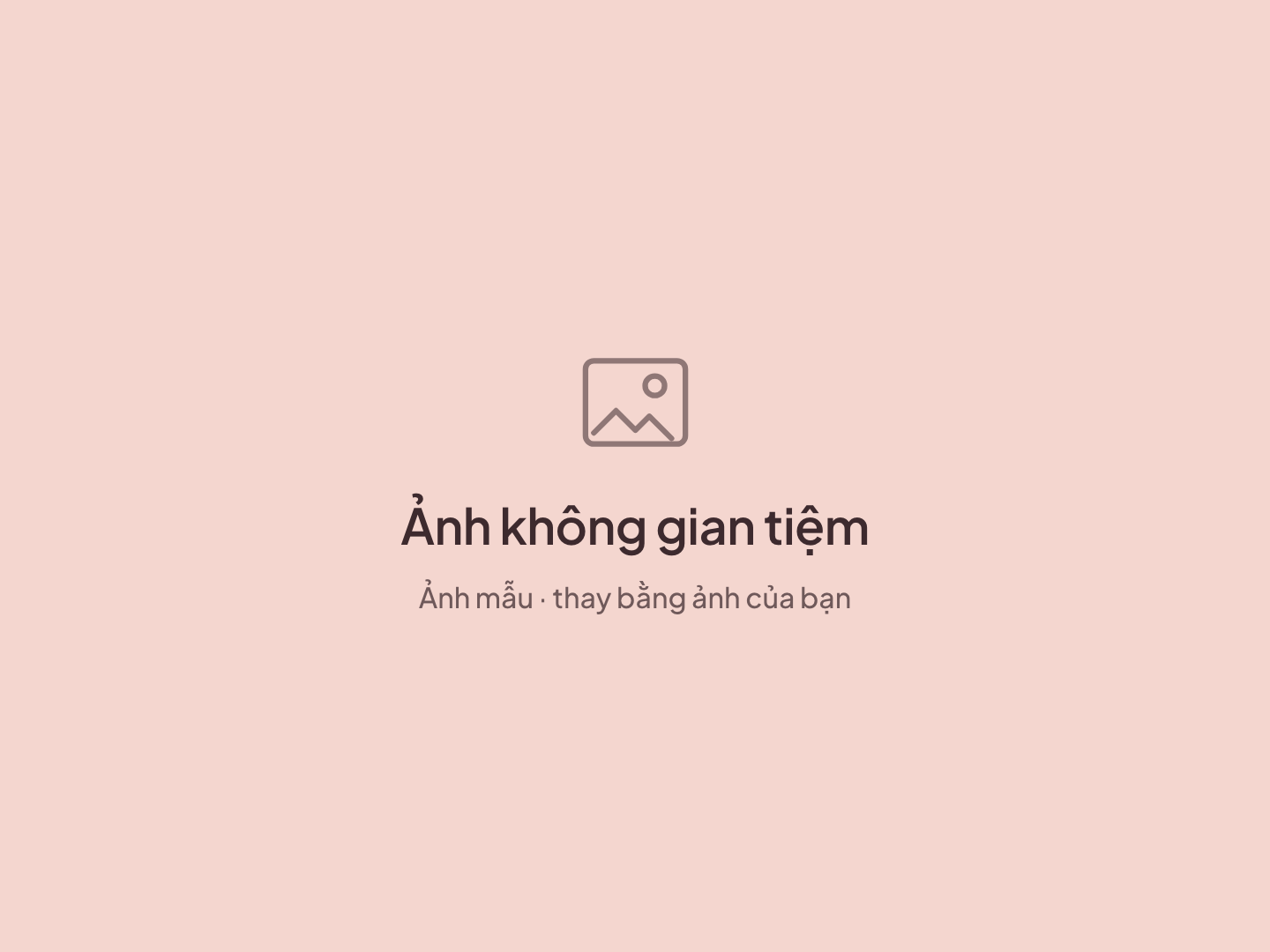 Ảnh mẫu, thay bằng ảnh của bạn: không gian tiệm